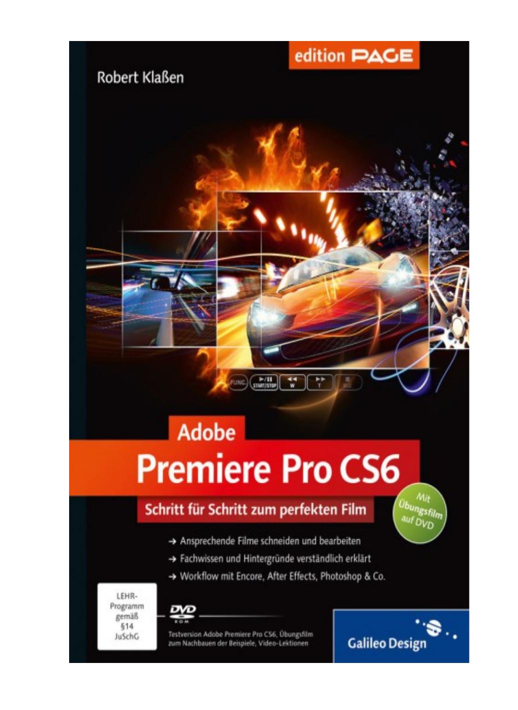 Adobe Premiere Pro CS6: Schritt für Schritt zum perfekten Film (Galileo Design)