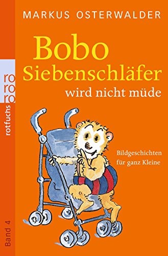 Bobo Siebenschläfer wird nicht müde: Bildgeschichten für ganz Kleine