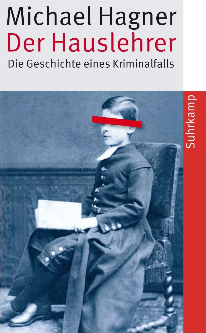 Der Hauslehrer: Die Geschichte eines Kriminalfalls. Erziehung, Sexualität und Medien um 1900 (suhrkamp taschenbuch)
