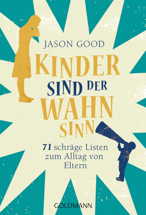 Kinder sind der Wahnsinn: 71 schräge Listen zum Alltag von Eltern - -