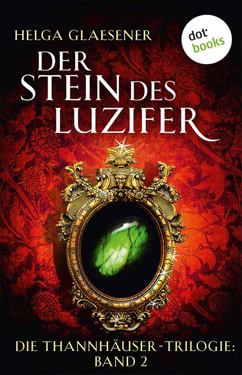 Der Stein des Luzifer: Die Thannhäuser-Trilogie: Band 2