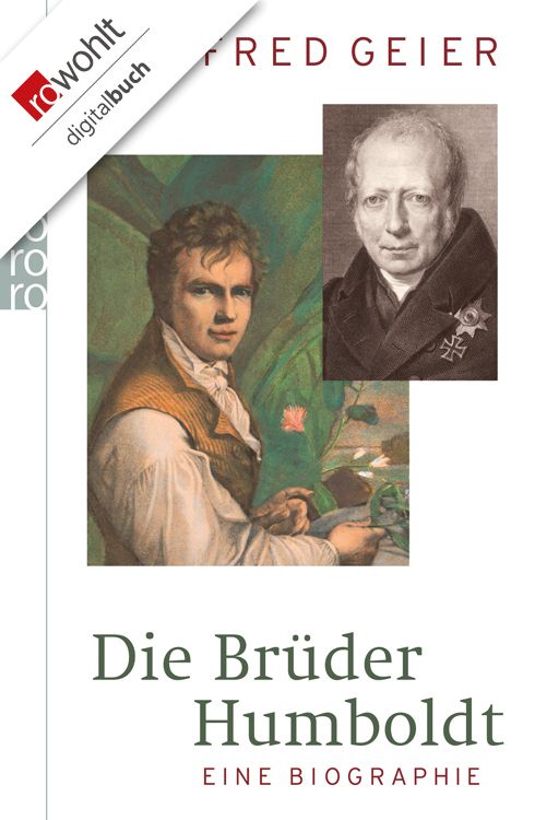 Die Brüder Humboldt: Eine Biographie