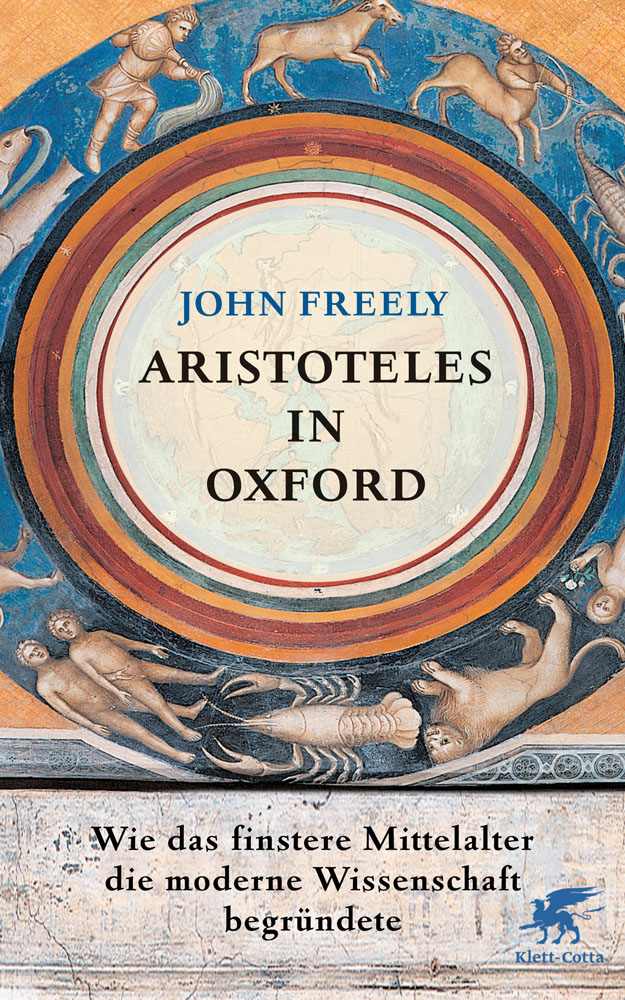 Aristoteles in Oxford: Wie das finstere Mittelalter die moderne Wissenschaft begründete
