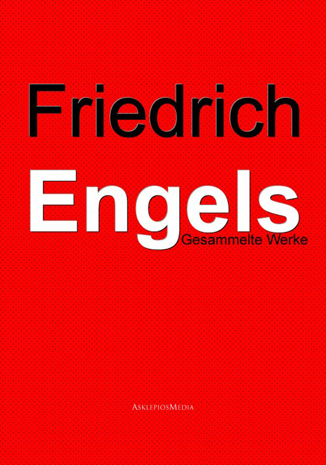 Friedrich Engels: Gesammelte Werke