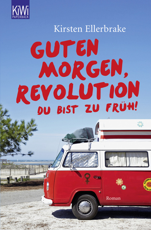 Guten Morgen, Revolution - du bist zu früh!: Roman