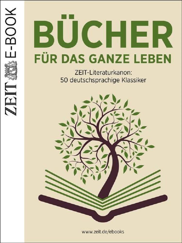 Bücher für das ganze Leben: ZEIT Literaturkanon: 50 deutschsprachige Klassiker