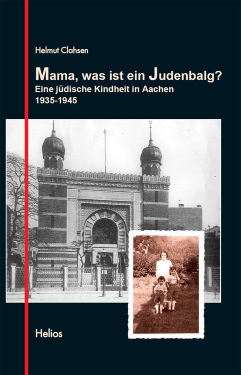 Mama, was ist ein Judenbalg?: Eine jüdische Kindheit in Aachen 1935-1945