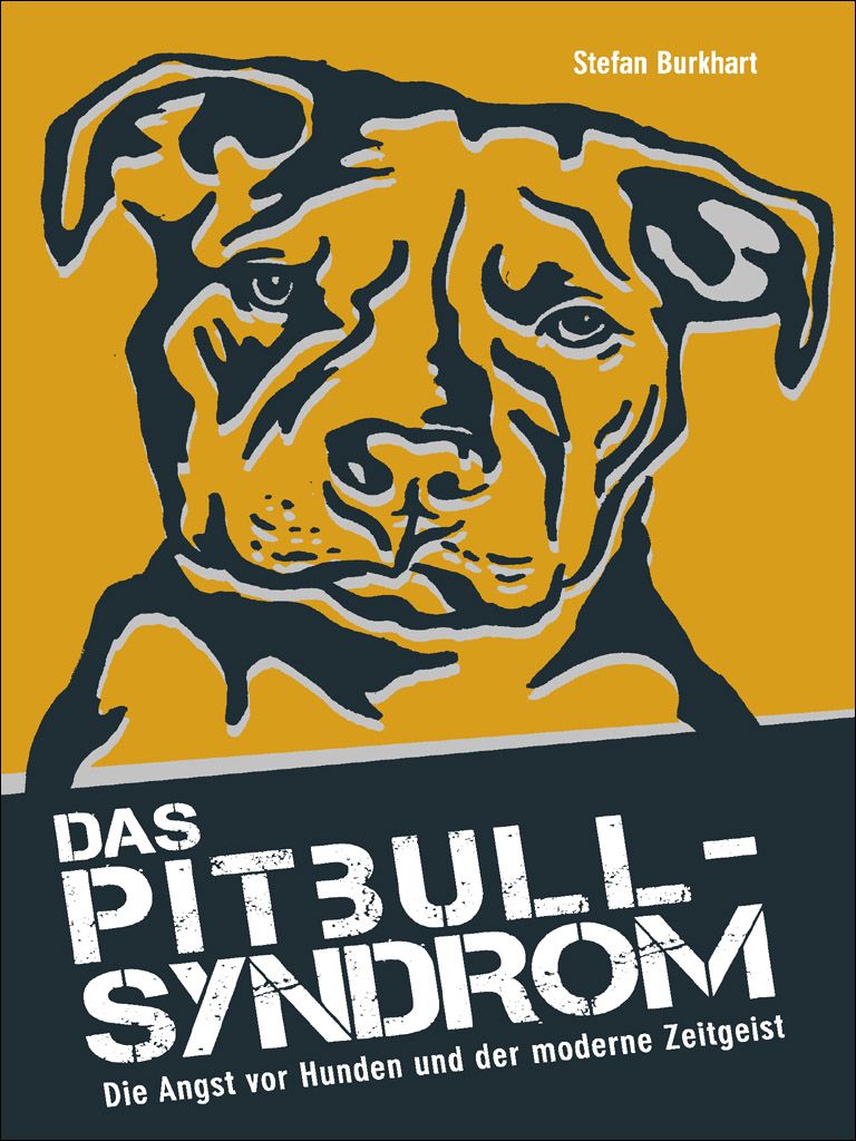 Das Pitbull-Syndrom: Die Angst vor Hunden und der moderne Zeitgeist