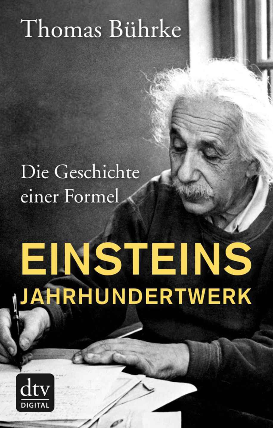 Einsteins Jahrhundertwerk: Die Geschichte einer Formel