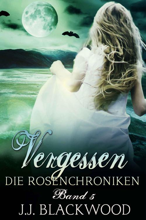 Die Rosenchroniken 5: Vergessen