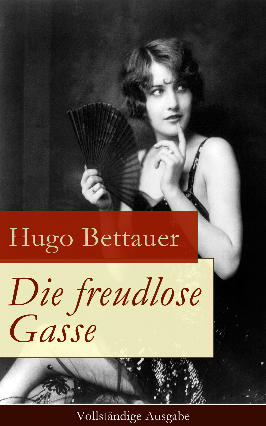 Die freudlose Gasse - Vollständige Ausgabe: Zeit der Gegensätze: Die bittere Armut und unglaublicher Reichtum