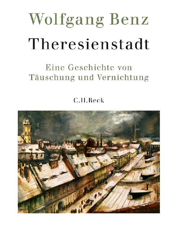 Theresienstadt: Eine Geschichte von Täuschung und Vernichtung