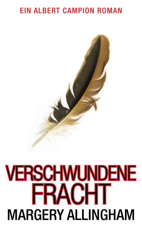 Verschwundene Fracht: Ein Albert Campion Roman