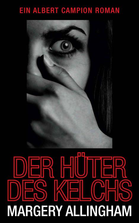 Der Hüter des Kelchs: Ein Albert Campion Roman