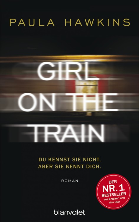 Girl on the Train - Du kennst sie nicht, aber sie kennt dich.: Roman