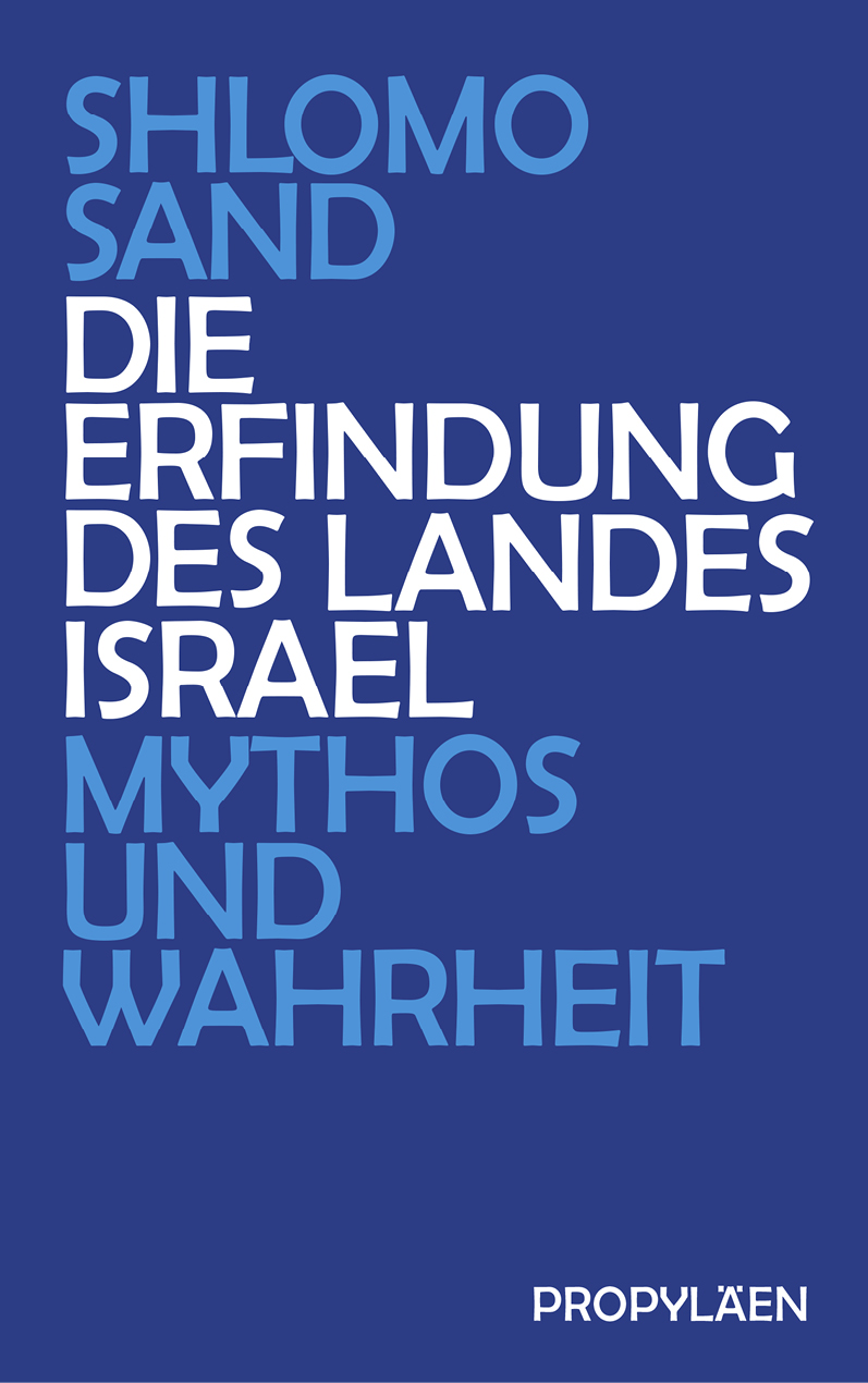 Die Erfindung des Landes Israel: Mythos und Wahrheit
