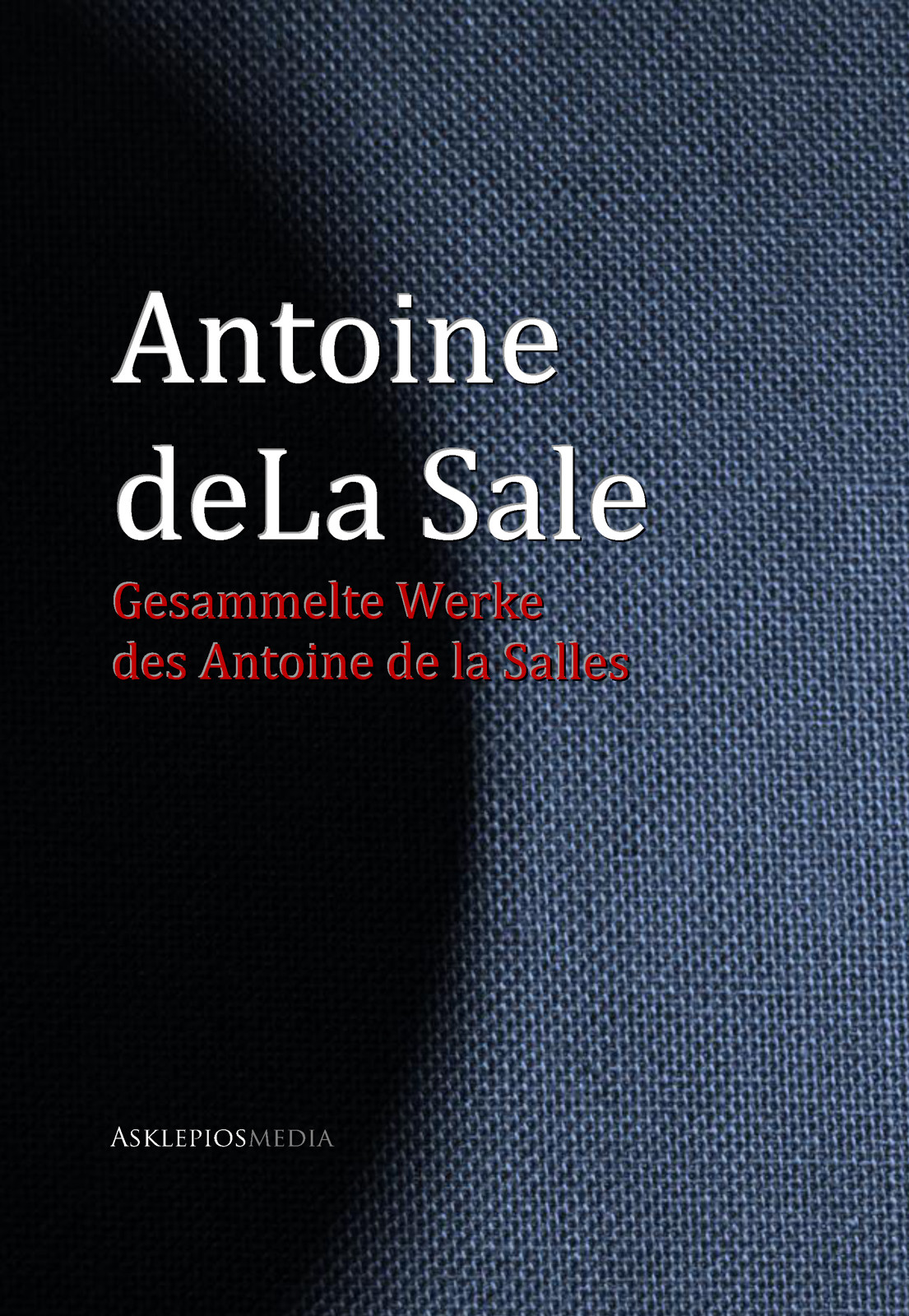 Gesammelte Werke des Antoine de La Sale