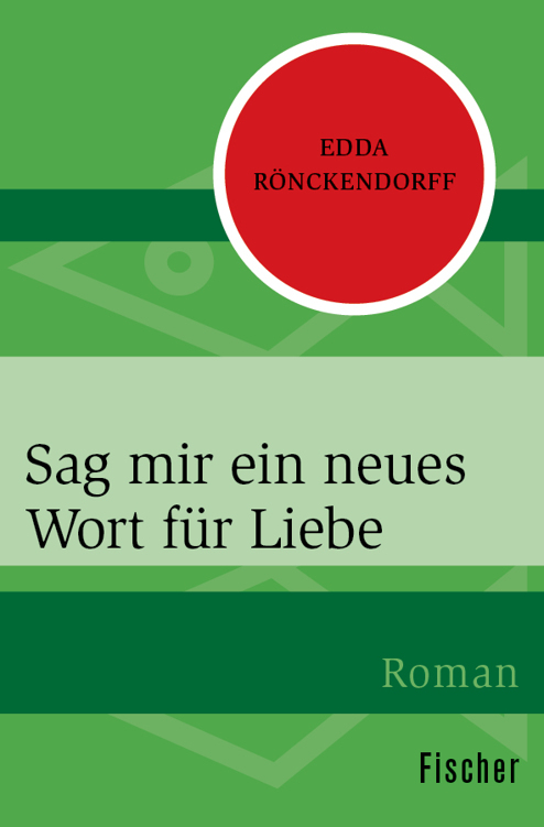 Sag mir ein neues Wort für Liebe: Roman