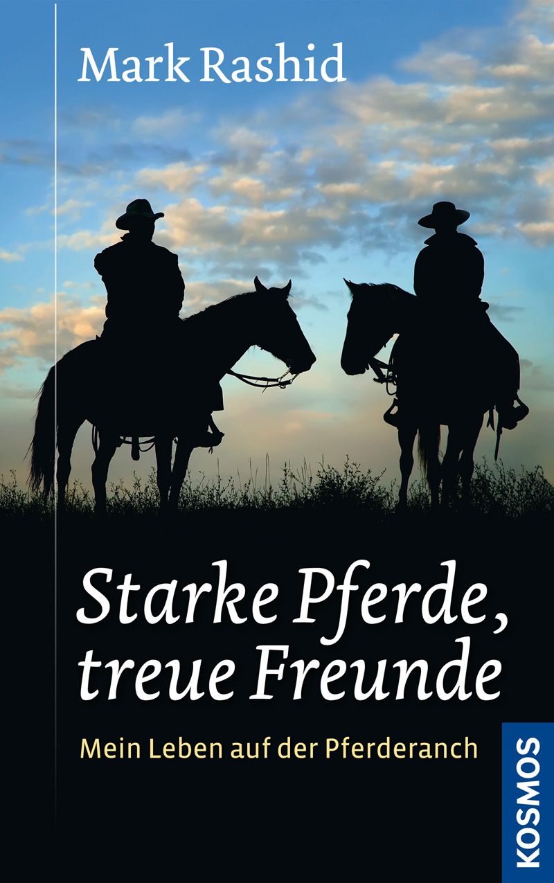 Starke Pferde, treue Freunde: Mein Leben auf der Pferderanch