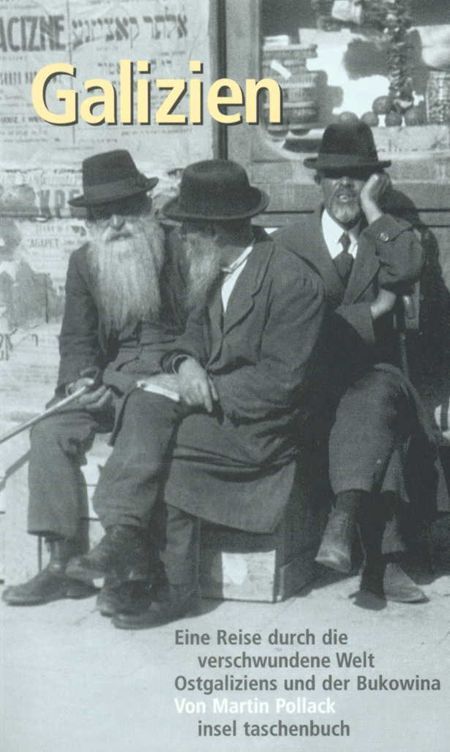 Galizien: Eine Reise durch die verschwundene Welt Ostgaliziens und der Bukowina