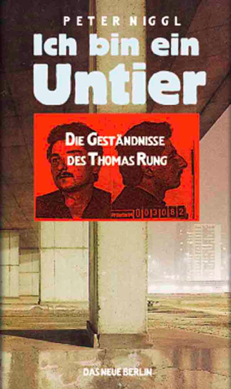 Ich bin ein Untier: die Geständnisse des Thomas Rung