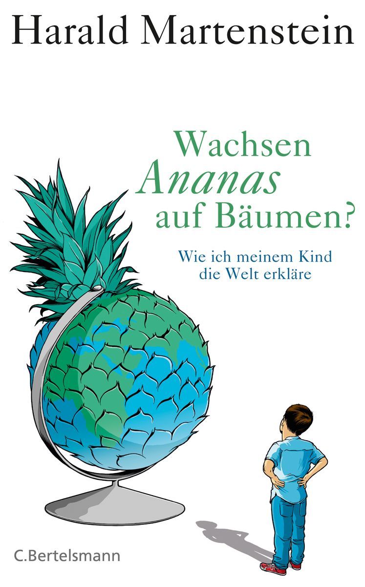 Wachsen Ananas auf Bäumen?: Wie ich meinem Kind die Welt erkläre