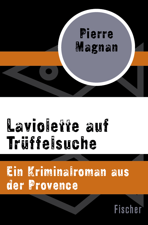 Laviolette auf Trüffelsuche: Ein Kriminalroman aus der Provence