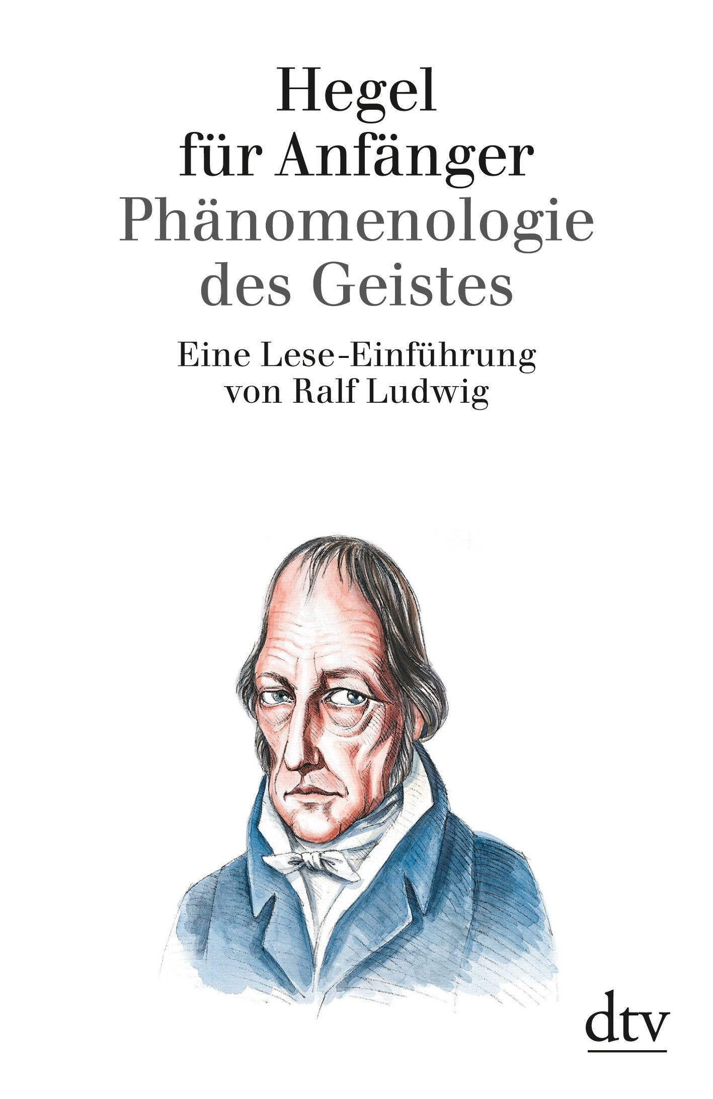Hegel für Anfänger - Phänomenologie des Geistes