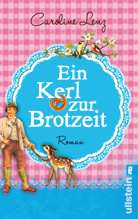 Ein Kerl zur Brotzeit: Roman