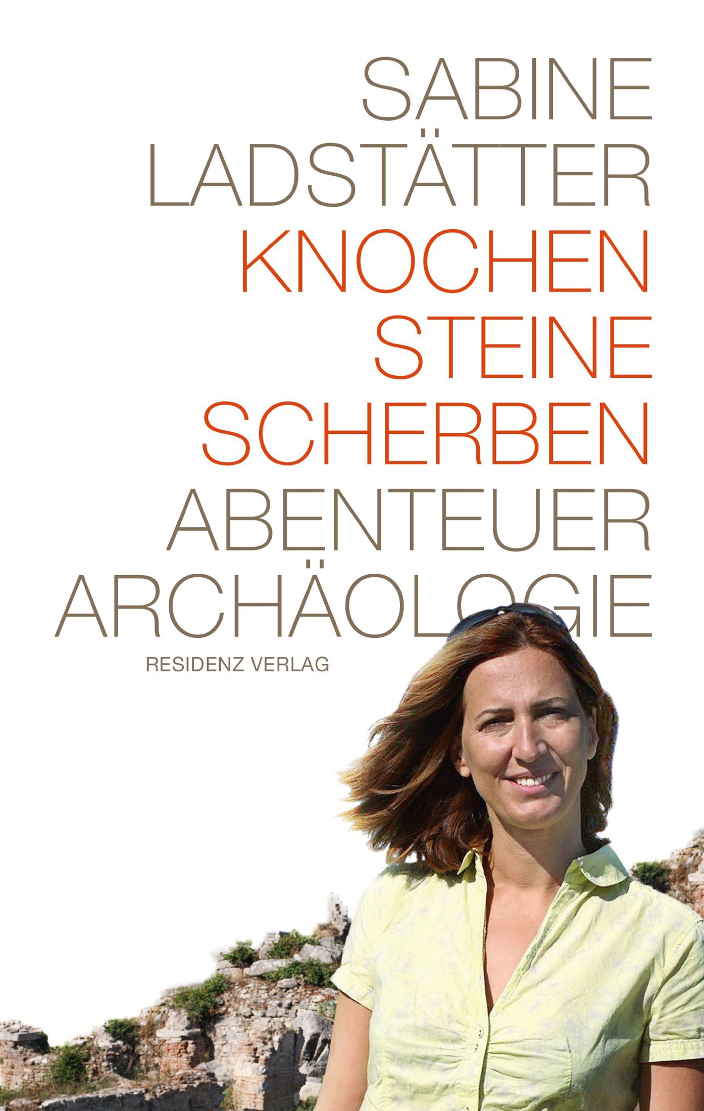 Knochen, Steine, Scherben: Abenteuer Archäologie